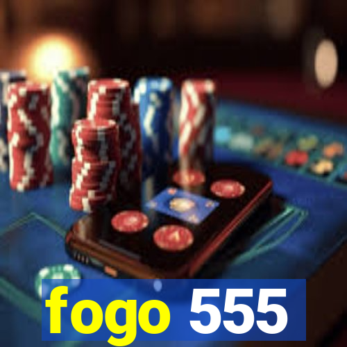 fogo 555