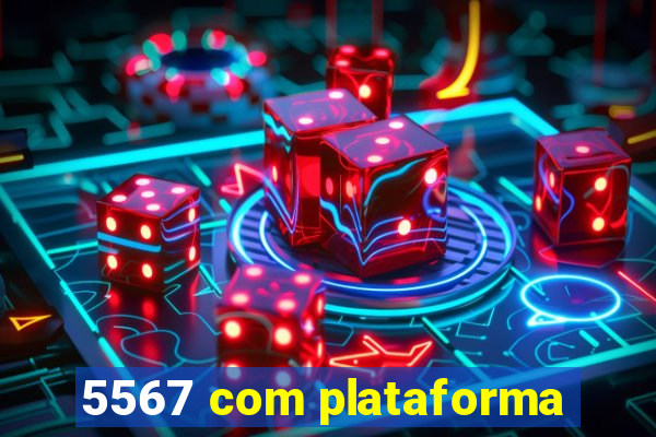 5567 com plataforma