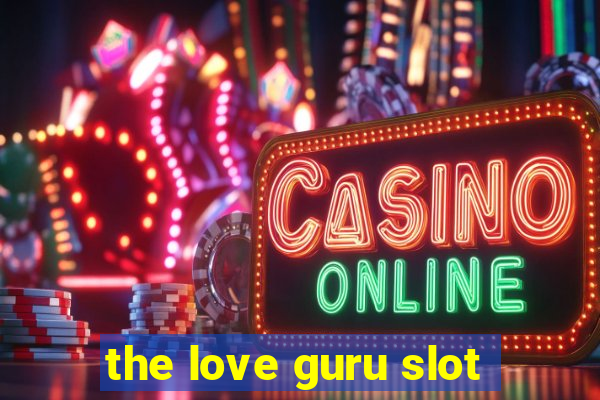 the love guru slot