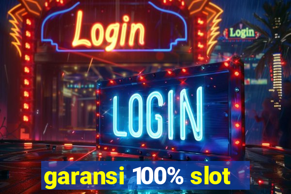 garansi 100% slot