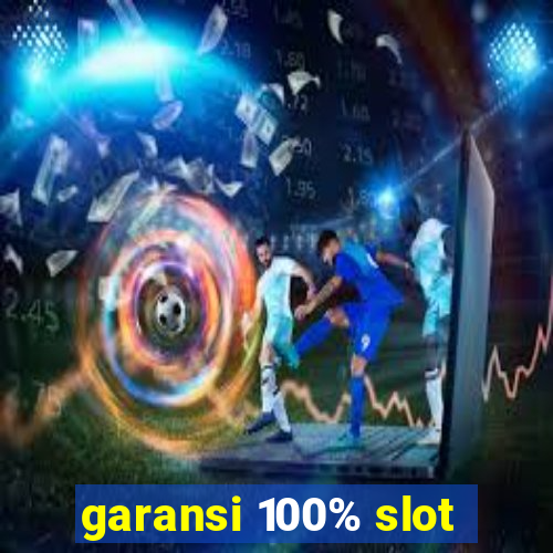 garansi 100% slot