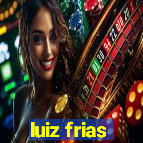 luiz frias