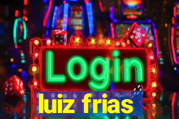 luiz frias