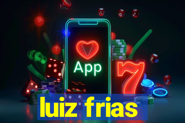 luiz frias