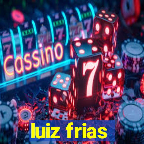 luiz frias