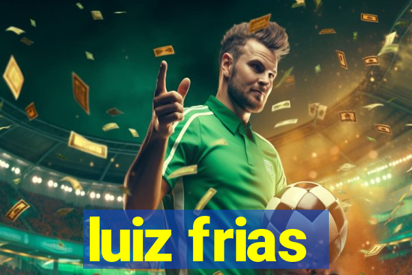 luiz frias