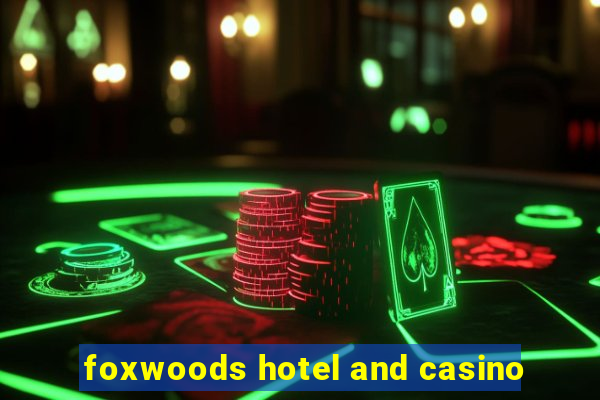 foxwoods hotel and casino