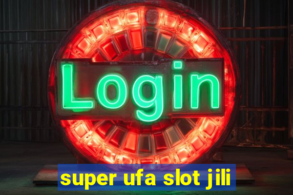 super ufa slot jili