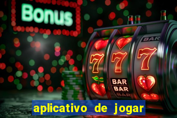 aplicativo de jogar e ganhar dinheiro