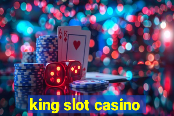 king slot casino