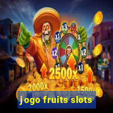 jogo fruits slots