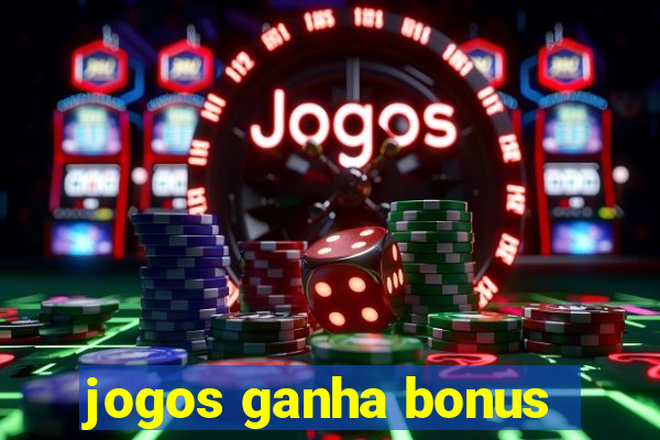 jogos ganha bonus