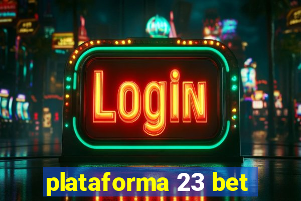 plataforma 23 bet