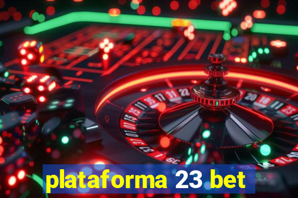 plataforma 23 bet