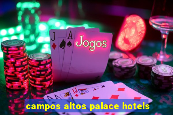 campos altos palace hotels