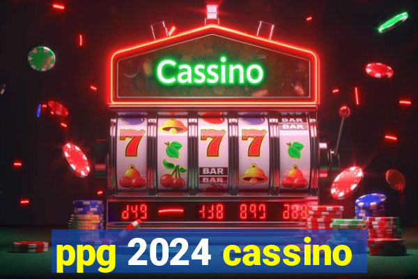 ppg 2024 cassino