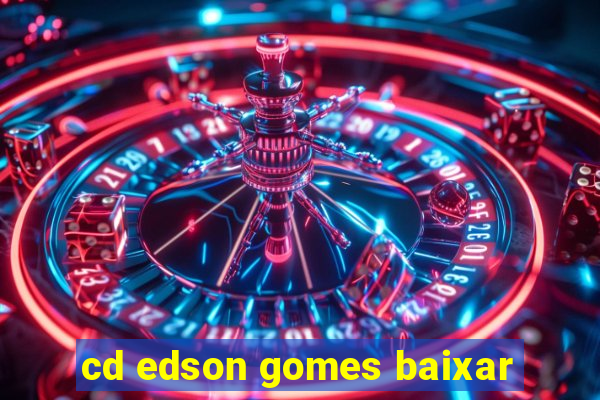 cd edson gomes baixar