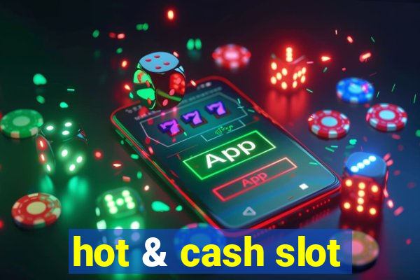 hot & cash slot