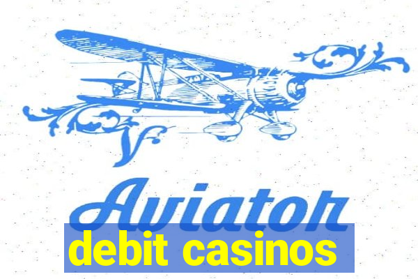 debit casinos