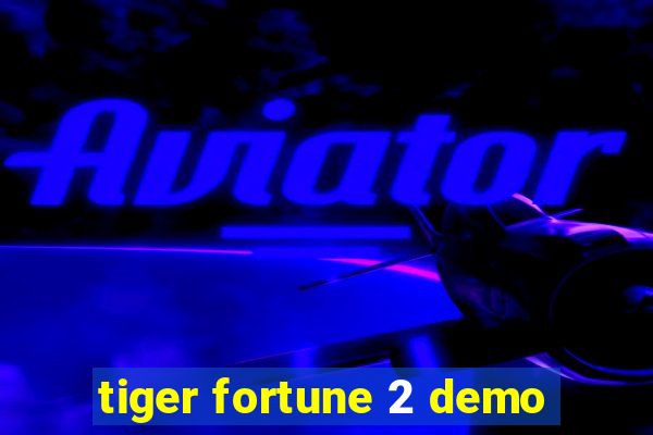 tiger fortune 2 demo