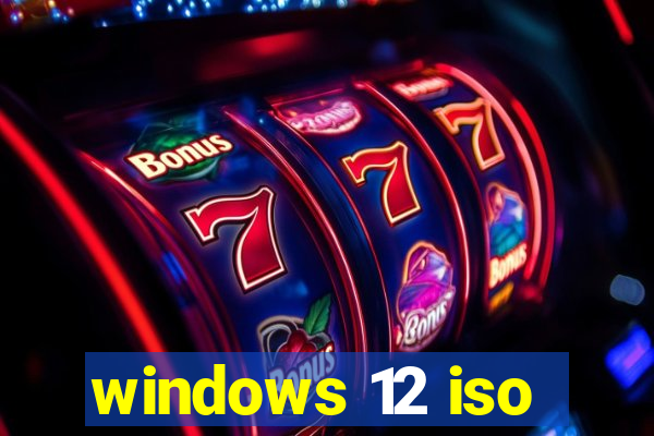 windows 12 iso