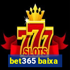 bet365 baixa