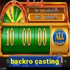 backro casting