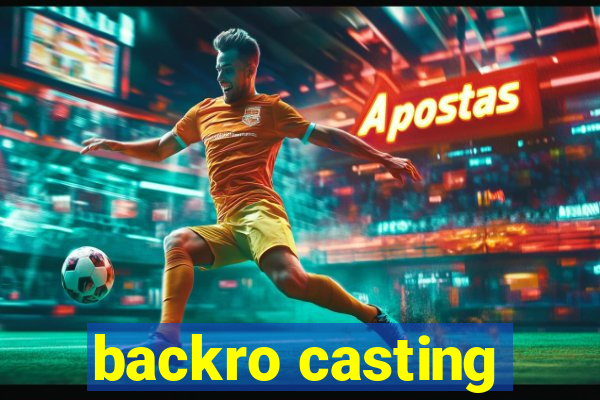 backro casting