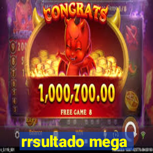 rrsultado mega