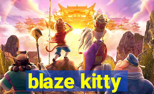 blaze kitty