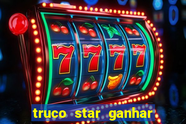 truco star ganhar dinheiro de verdade