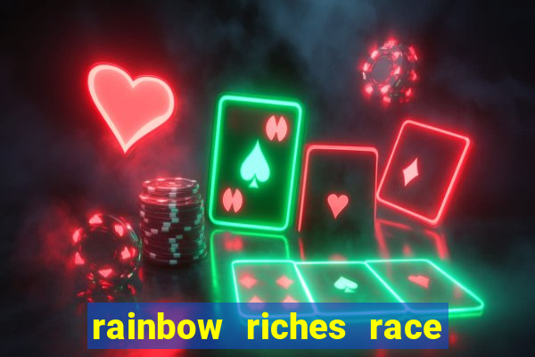 rainbow riches race day slot