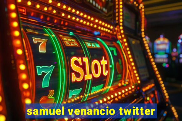 samuel venancio twitter