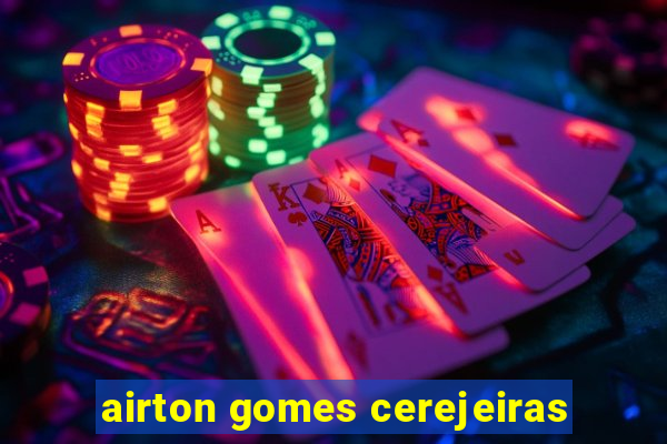 airton gomes cerejeiras