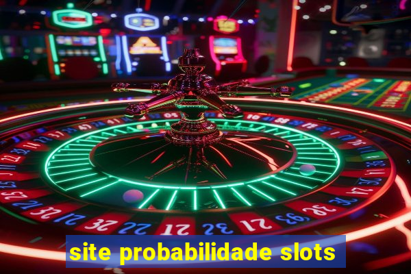 site probabilidade slots