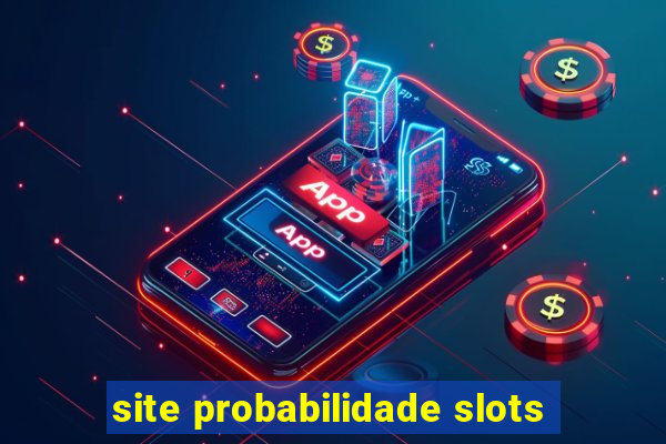 site probabilidade slots