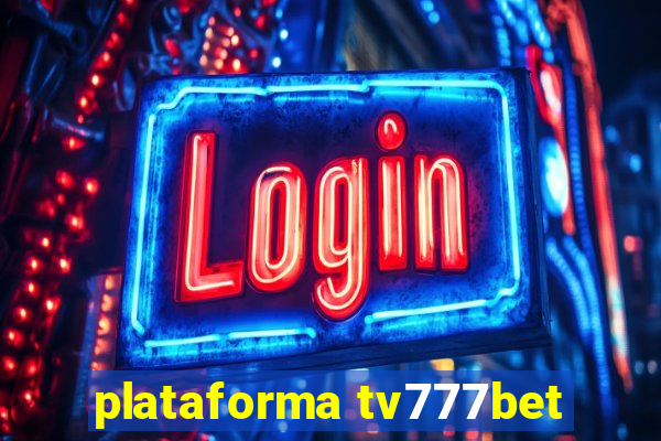 plataforma tv777bet