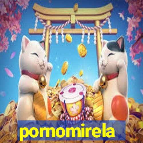 pornomirela