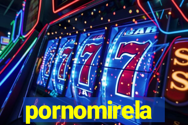 pornomirela