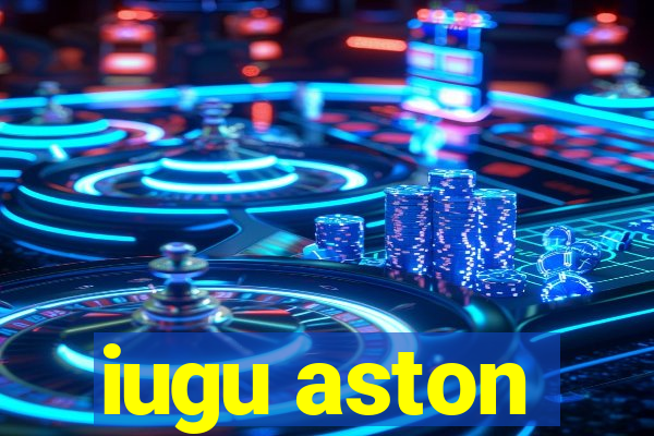 iugu aston