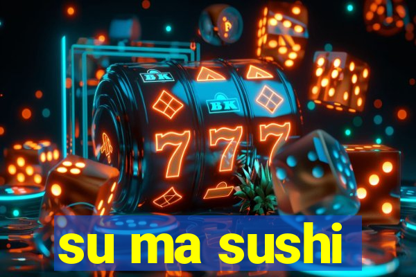 su ma sushi