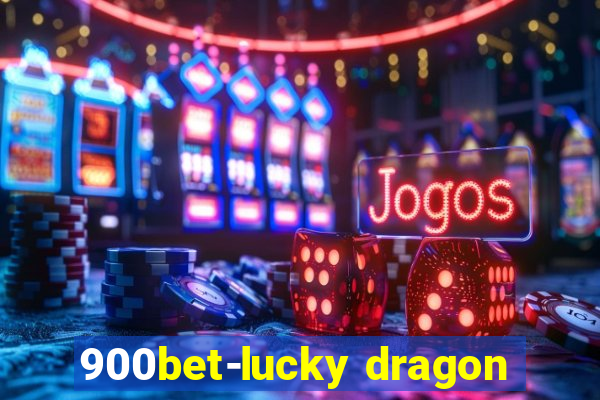 900bet-lucky dragon