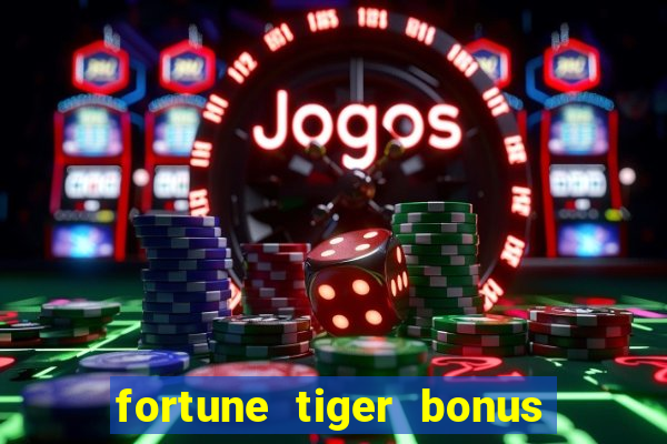 fortune tiger bonus de cadastro