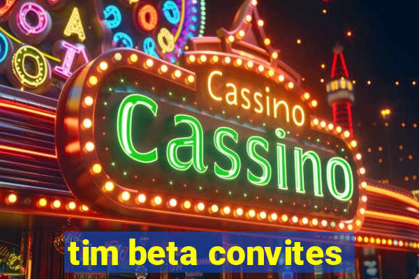 tim beta convites