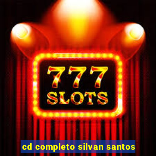 cd completo silvan santos