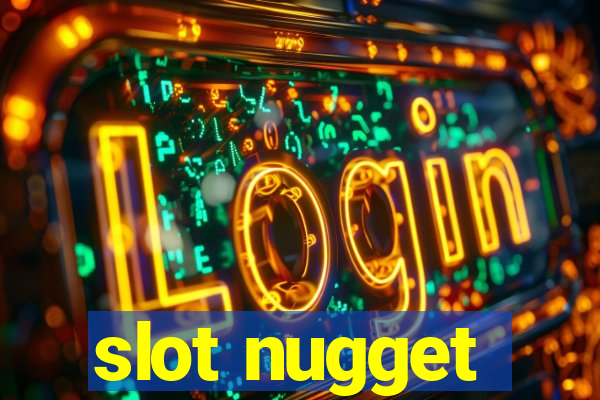 slot nugget