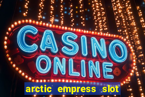 arctic empress slot free play