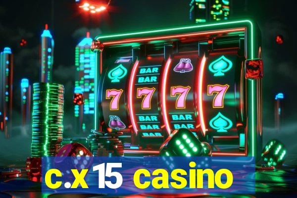 c.x15 casino