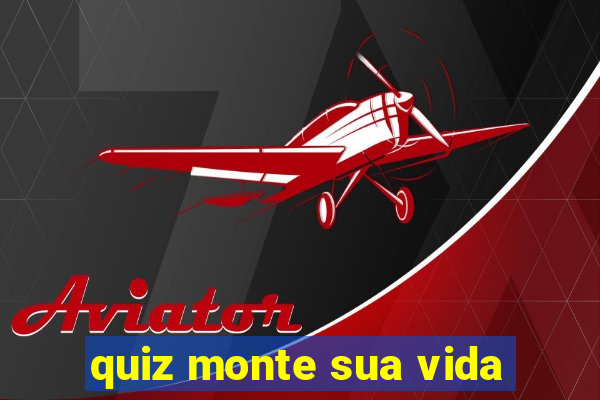 quiz monte sua vida