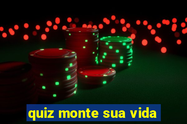 quiz monte sua vida